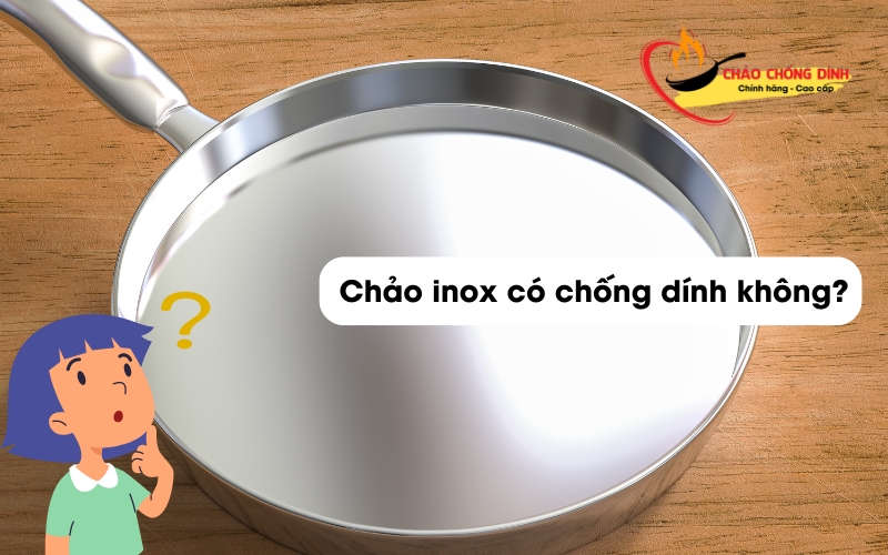 Chảo Inox có chống dính không? 