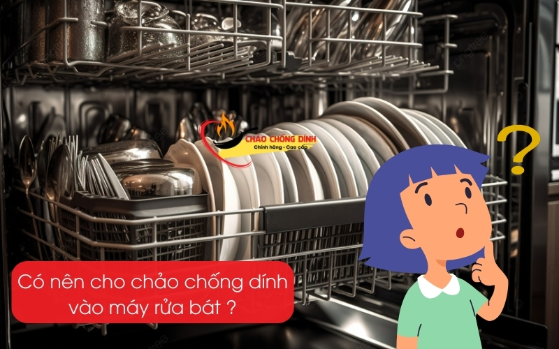 Có nên cho chảo chống dính vào máy rửa bát hay không? 1 Có nên cho chảo chống dính vào máy rửa bát sau khi dùng không?